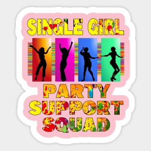 Single Girl Party Support Squad for singles to get partying T-Shirt Sticker